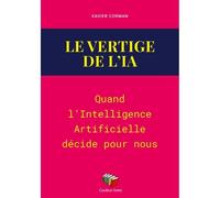 Le vertige de l'IA Quand l'intelligence artificielle décide pour nous - Xavier Corman - Couleur Livres Absl - broché - Essai