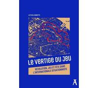 Le Vertige du jeu - Révolution, jeu et fête dans l’Internati - Letizia Goretti - Atelier Ed De L' - broché - Essai