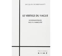 Le Vertige Du Vague. Les Romantiques Face A L'Ambiguite