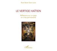 Le vertige haïtien Réflexions sur un pays en crise permanente - Rose Nesmy Saint Louis - L'harmattan - broché - Essai