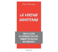 Le Vertige identitaire: Tirer les leçons de l’expérience collective : comment peut basculer une démocratie ?