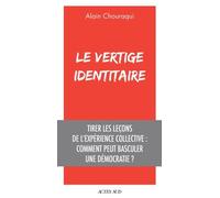 Le Vertige identitaire Tirer les leçons de l'expérience collective : comment peut basculer une démocratie ? - Alain Chouraqui - Actes sud - broché - Etude
