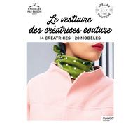 Le vestiaire des créatrices couture: 14 créatrices - 20 modèles