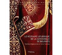 Le vestiaire liturgique de la cathédrale de Bourges : Textiles religieux des XIXe et XXe siècles