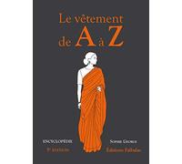Le Vêtement De A À Z - Encyclopédie Thématique De La Mode Et Du Textile
