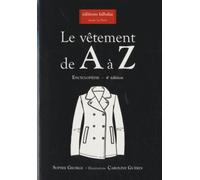 Le vêtement de A à Z: Encyclopédie thématique de la mode et du textile