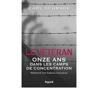 Le veteran Onze ans dans les camps de concentration - Carl Schrade - Fayard - broché - Récit