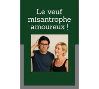 Le veuf misantrophe et amoureux !
