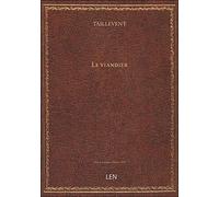 Le viandier / de Guillaume Tirel dit Taillevent ; publ. par le baron Jérôme Pichon et Georges Vicair