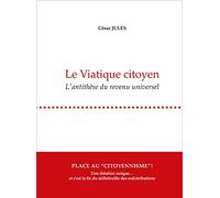Le viatique citoyen: L'antithèse du revenu universel