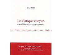 Le Viatique Citoyen - L'antithèse Du Revenu Universel