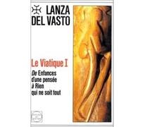 Le Viatique, tome 1 Joseph Lanza del Vasto (Auteur)