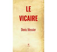 Le vicaire - Denis Messier - Le Lys Bleu - broché - Roman