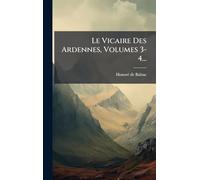 Le Vicaire Des Ardennes, Volumes 3-4...
