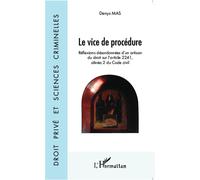 Le vice de procédure Réflexions désordonnées d'un artisan du droit de l'article 2241, alinéa 2 du Code civil - Denys Mas - L'harmattan - broché - Etude