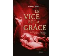 Le Vice et la Grâce L'affaire des religieuses de Sant'Ambrogio - Hubert Wolf - Seuil - broché - Essai
