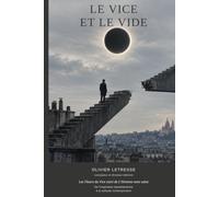 LE VICE ET LE VIDE: Les Fleurs du Vice suivi de L'Homme sans salut - De l'inspiration baudelairienne à la solitude contemporaine