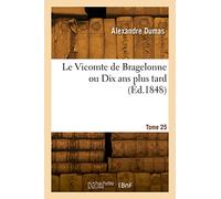 Le Vicomte de Bragelonne ou Dix ans plus tard (Éd.1848)
