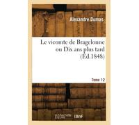 Le vicomte de Bragelonne ou Dix ans plus tard (Éd.1848)