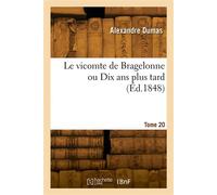 Le vicomte de Bragelonne ou Dix ans plus tard. Tome 20 - Alexandre Dumas - Hachette Bnf - broché - Livre
