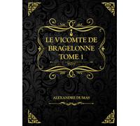 Le Vicomte de Bragelonne - Tome 1: Alexandre Dumas
