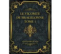 Le Vicomte de Bragelonne - Tome 1: Alexandre Dumas