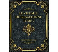 Le Vicomte de Bragelonne Tome 2: Alexandre Dumas