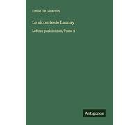 Le vicomte de Launay: Lettres parisiennes, Tome 3