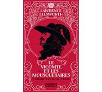 Le Vicomte et les Mousquetaires. L'ombre des Rose-Croix