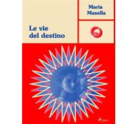 Le vie del destino - Maria Masella - Saga Egmont - ebook (ePub) - Livre