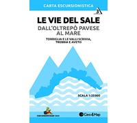 Le vie del sale dall'Oltrepò Pavese al mare. Torriglia e le valli Scrivia. Trebbia e Aveto. Scala 1:25.000 (Vol. 3)