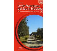 Le vie francigene del Sud in bicicletta. Ediz. a spirale. Da Roma a Benevento sulla via Latina (Vol. 1)