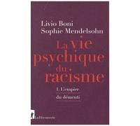 Le Vie Psychique Du Racisme - Tome 1, L'empire Du Démenti