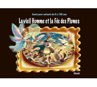 Le vieil Homme et la Fée des Plumes