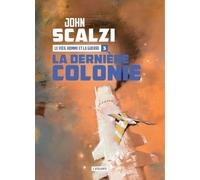 Le Vieil Homme Et La Guerre - Tome 3 - La Dernière Colonie