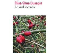Elisa Shua Dusapin – Le vieil incendie – Roman – Poche – Gallimard