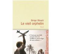 Serge Moati – Le Vieil Orphelin – Essai – Broché (Flammarion)