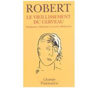 Le Vieillissement du cerveau : Parkinson, Alzheimer et autres démences – Flammarion
