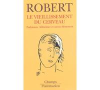 Le Vieillissement du cerveau : Parkinson, Alzheimer et autres démences