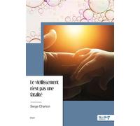 Le vieillissement n'est pas une fatalité - Serge Charton - Nombre 7 - broché - Biographie