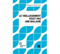 Le vieillissement n'est pas une maladie - Clémence Guillermain - Puf - broché - Essai