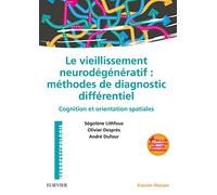 Le vieillissement neurodégénératif : méthodes de diagnostic différentiel: Cognition et orientation spatiales - avec programmes interactifs d'évaluation