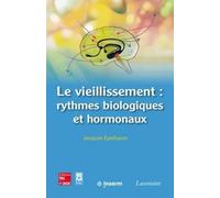 Le vieillissement : rythmes biologiques et hormonaux