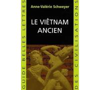 Le Viêtnam ancien Les viet et le champa - Anne-Valérie Schweyer - Belles Lettres - broché - Beau livre