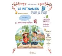 Le vietnamien pas à pas: Méthode d'apprentissage bilingue pour petits et grands - Exercices corrigés, leçons et audio inclus. Des personnages humoristiques vous accompagnent !