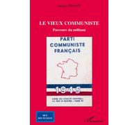 Le vieux communiste Parcours du militant - Jacques Franck - L'harmattan - broché - Essai