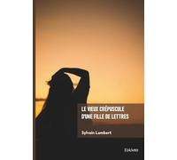Le vieux crépuscule d'une fille de lettres