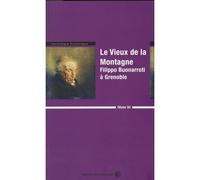 Le Vieux de la Montagne Filippo Buonarroti à Grenoble - Olivier Ihl - Du Croquant - broché - Essai
