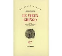 Le vieux gringo Carlos Fuentes (Auteur), Céline Zins (Traduction)