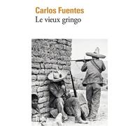 Le vieux gringo - Carlos Fuentes - Gallimard - Poche - Roman